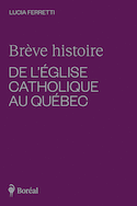 Brève histoire de l'Église catholique au Québec